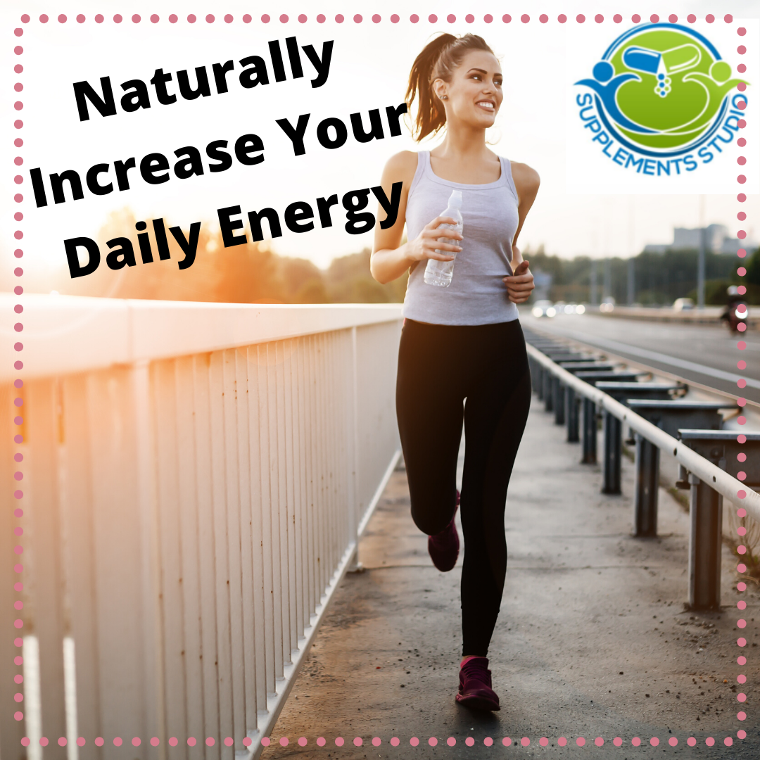 HOW TO NATURALLY INCREASE DAILY ENERGY